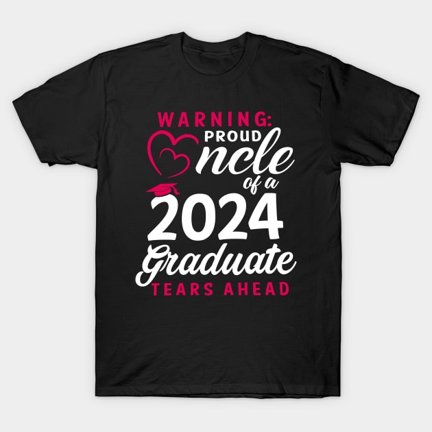 Warning Proud Uncle Of A 2024 Graduate Tears Ahead T-Shirt by cogemma.art